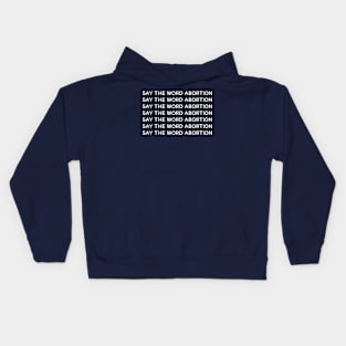 Say the word abortion Kids Hoodie